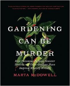 Find "Gardening Can Be Murder" by Marta McDowell at the Library.
